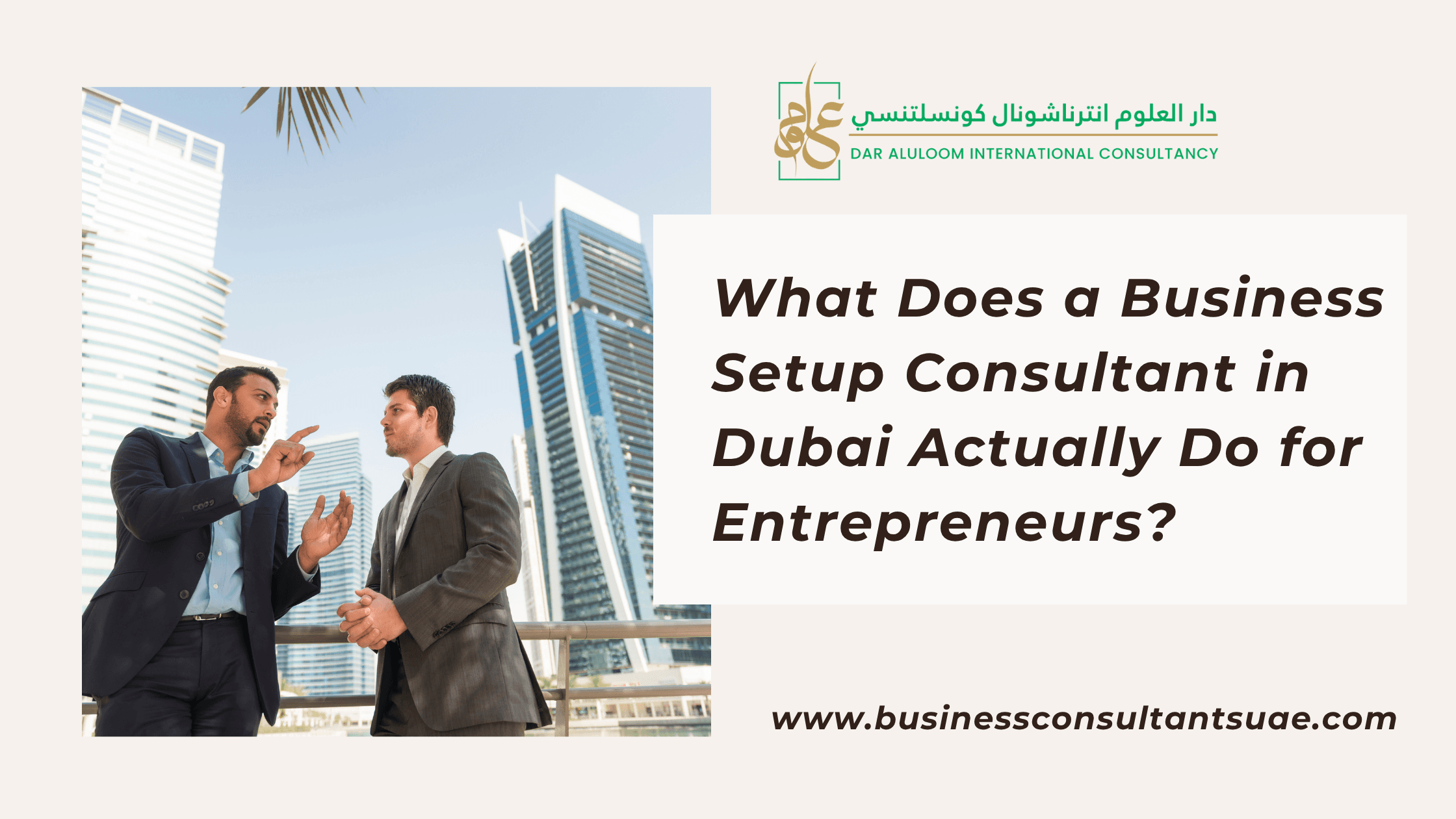 What Does a Business Setup Consultant in Dubai Actually Do for Entrepreneurs?