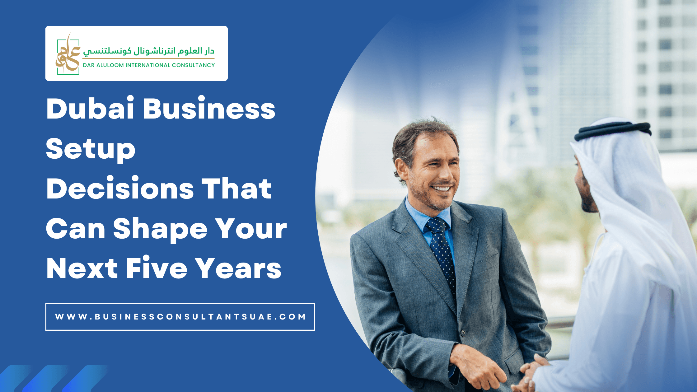 Dubai Business Setup Decisions That Can Shape Your Next Five Years