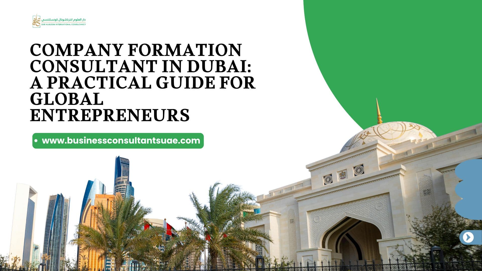 Company Formation Consultant in Dubai: A Practical Guide for Global Entrepreneurs