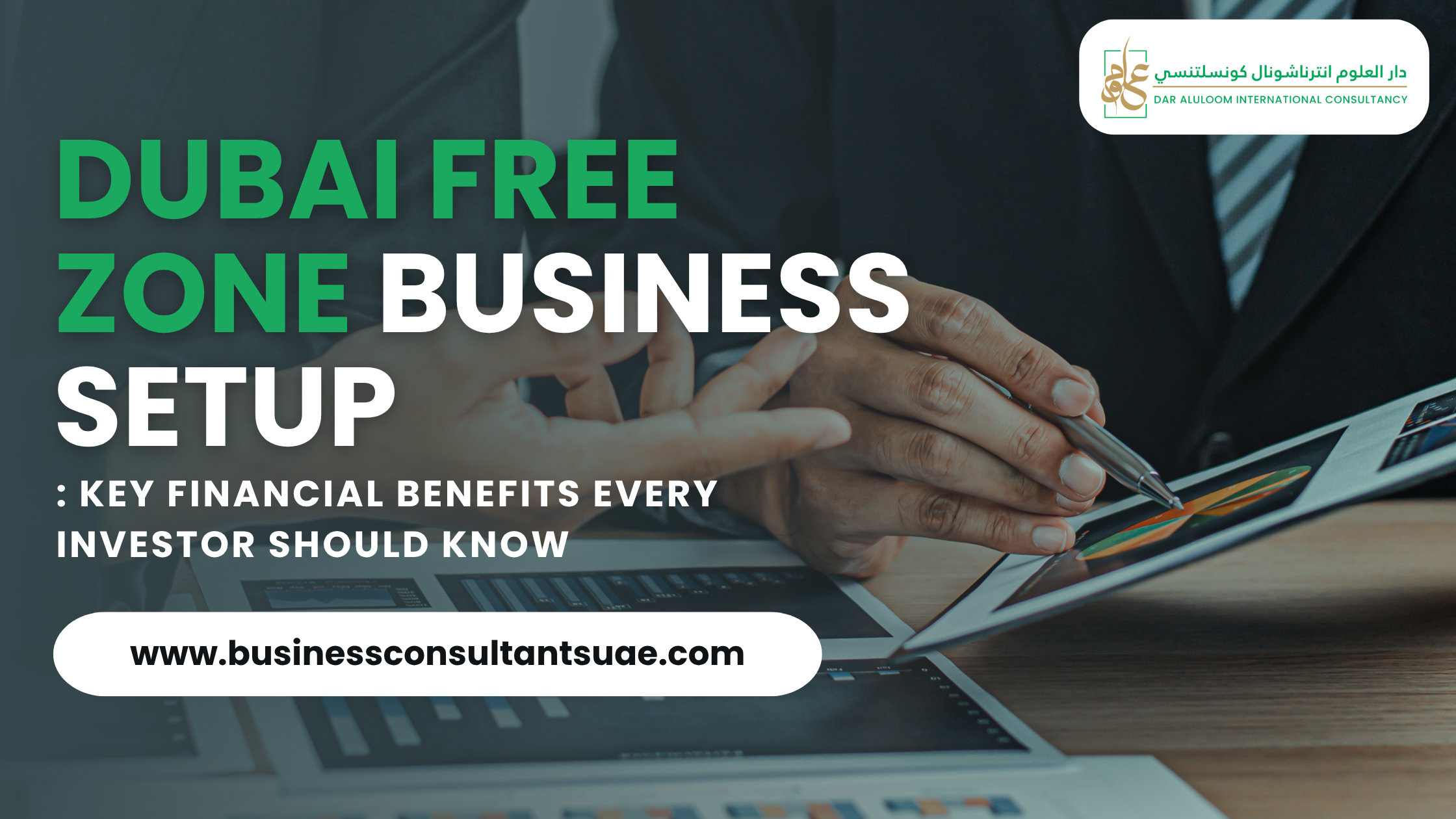 Dubai Free Zone Business Setup: Key Financial Benefits Every Investor Should Know
